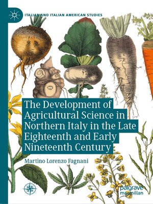 cover image of The Development of Agricultural Science in Northern Italy in the Late Eighteenth and Early Nineteenth Century